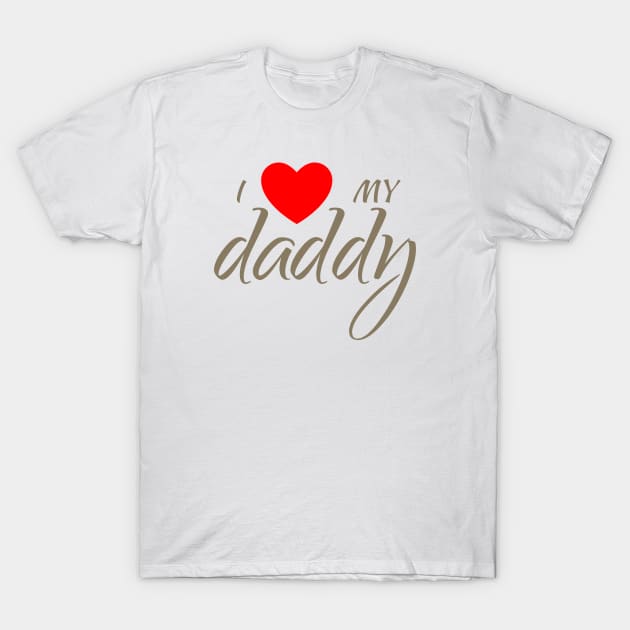 I love my daddy T-Shirt by Parin Shop